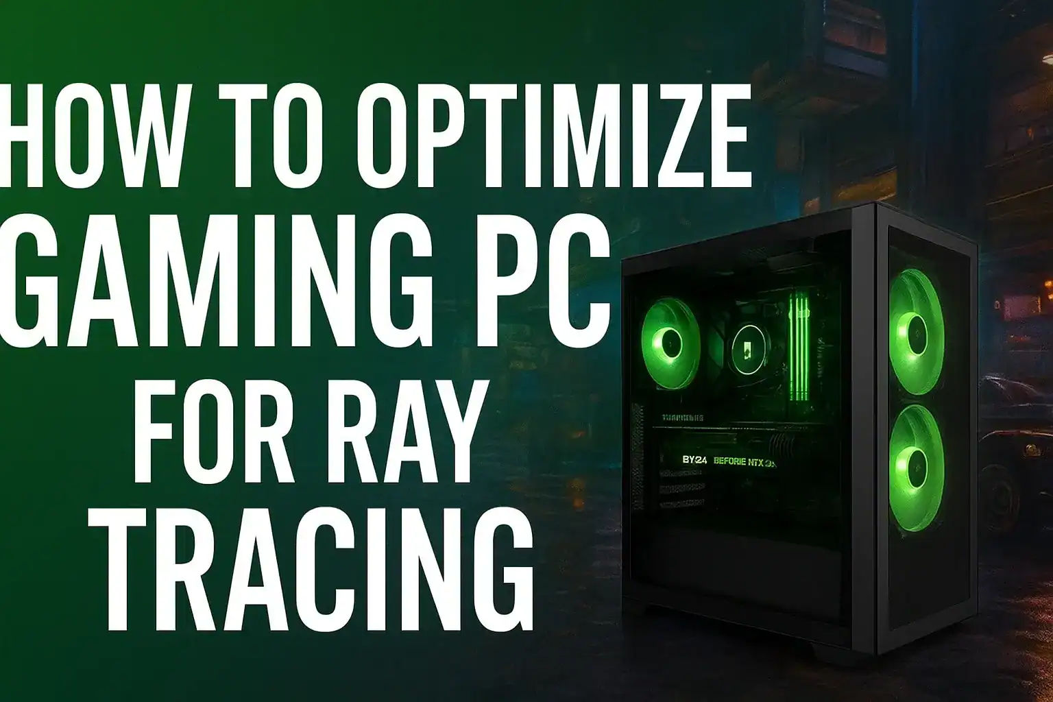 How to Optimize Gaming PC for Ray Tracing