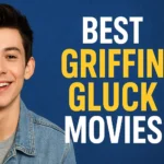 Top 10 Griffin Gluck Movies
