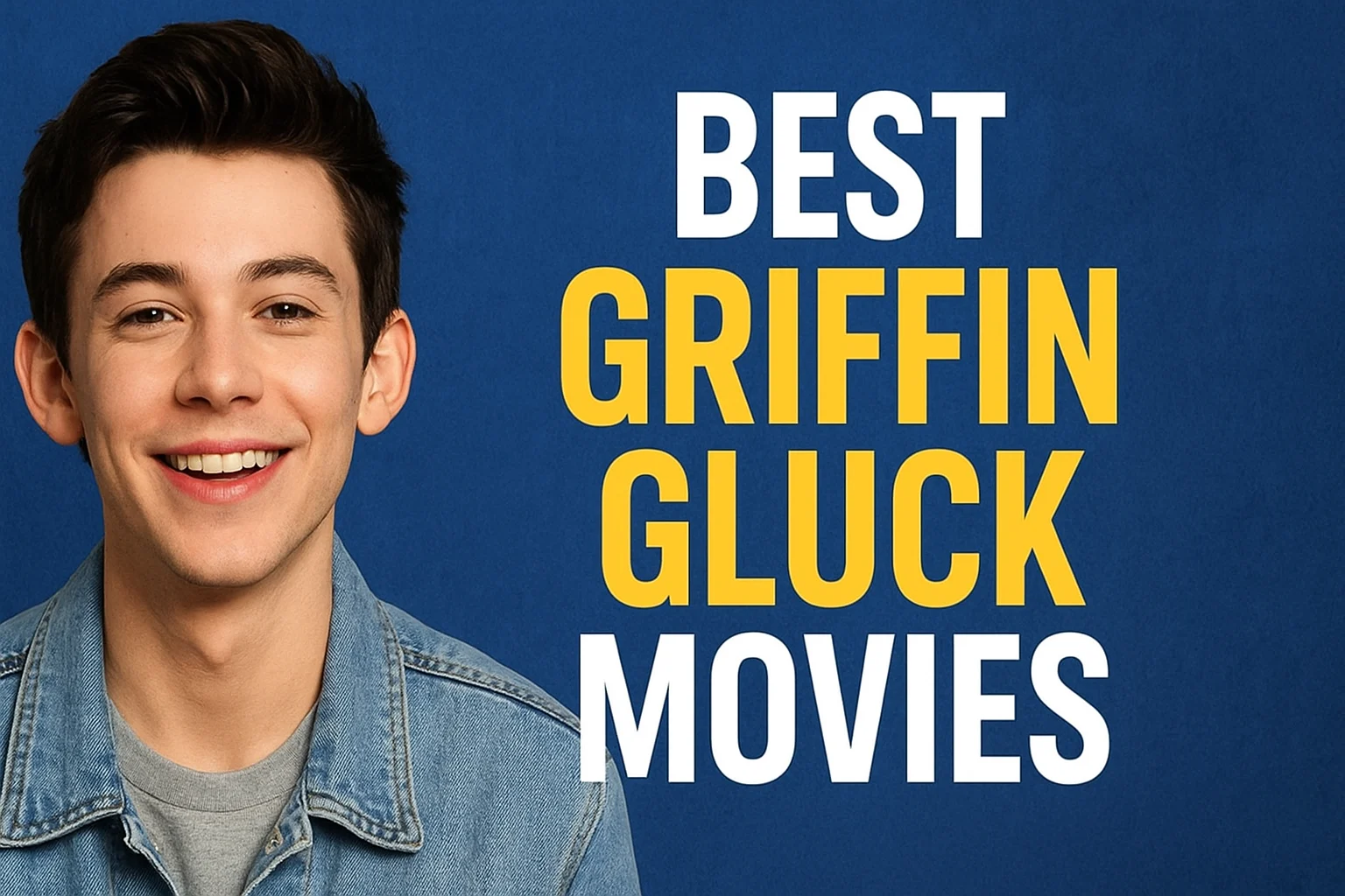 Top 10 Griffin Gluck Movies